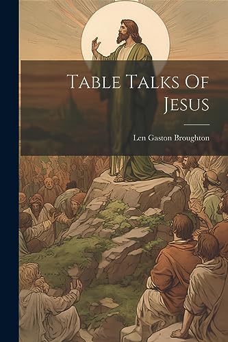 Broughton - Table Talks Of Jesus - New paperback or softback