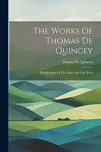 Quincey - Works Of : Recollections Of The Lakes And Lake Poets - New