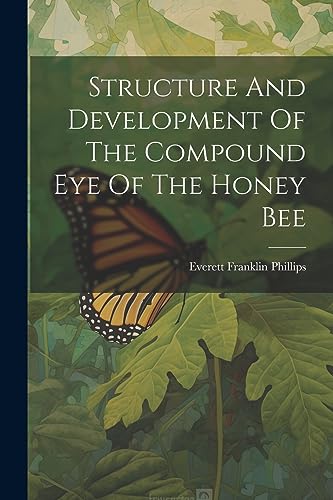 Phillips - Structure And Development Of The Compound Eye Of The Honey