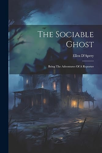 D'Apery - Sociable Ghost: Being The Adventures Of A Reporter - New pap