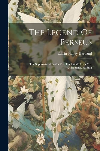Hartland - Legend Of Perseus: The Supernatural Birth.- V.2. The Life-t