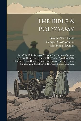 Pratt - Bible & Polygamy: Does The Bible Sanction Polygamy? A Discussi