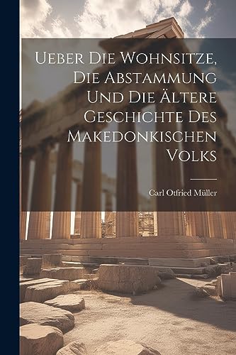 M?ller - Ueber Die Wohnsitze, Die Abstammung Und Die ?ltere Geschichte