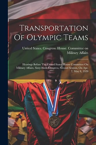 United States. Congr - Transportation Of Olympic Teams: Hearings Befor