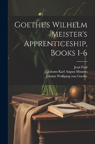 Carlyl - Goethe's Wilhelm Meister's Apprenticeship, Books 1-6 - New pa