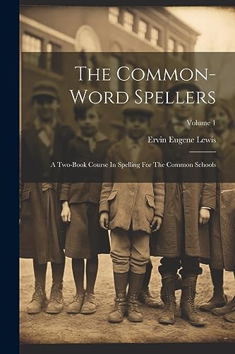 Lewis - Common-word Spellers: A Two-book Course In Spelling For The Co