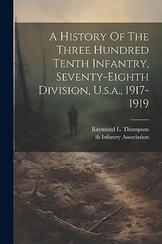 ompson - A History Of The Three Hundred Tenth Infantry, Seventy-eighth