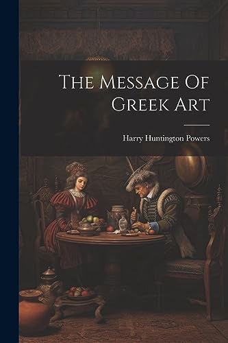 Powers - Message Of Greek Art - New paperback or softback