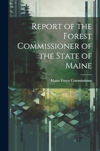 Commissioner - Report of the Forest of the State of Maine - New paper