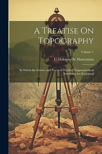 De Martemont - A Treatise On Topography: In Which the Science and Prac