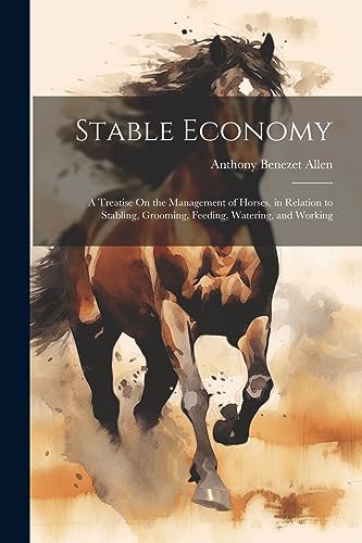 Allen - Stable Economy: A Treatise On the Management of Horses, in Rel