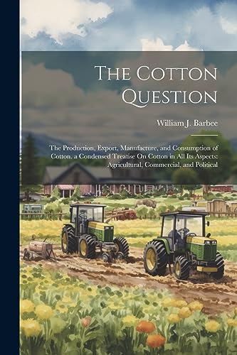 Barb - Cotton Question: The Production, Export, Manufacture, and Consu