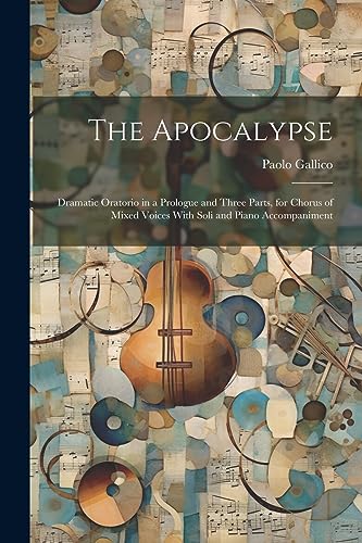 Gallico - Apocalypse: Dramatic Oratorio in a Prologue and Three Parts,