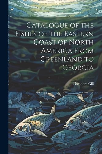 Gill - Catalogue of the Fishes of the Eastern Coast of North America F