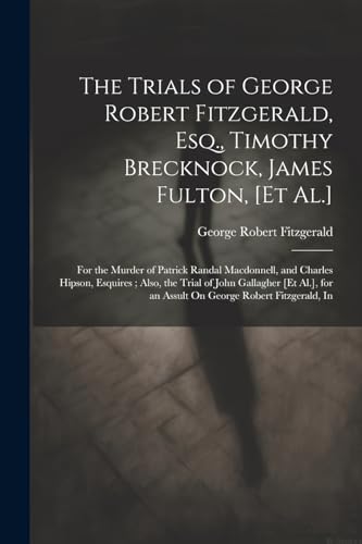 Fitzgerald - Trials of , Esq., Timothy Brecknock, James Fulton, [Et A