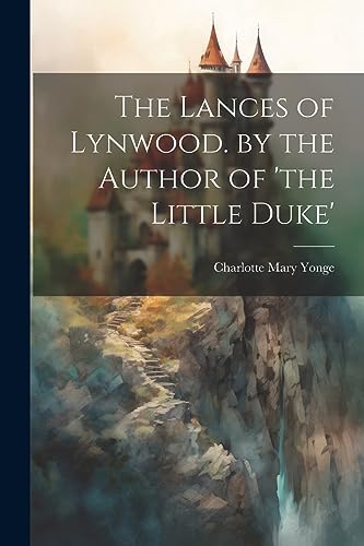 Yong - Lances of Lynwood. by the Author of 'the Little Duke' - New pap