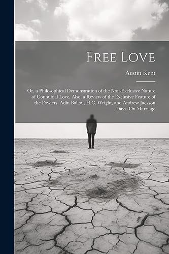 Kent - Free Love Or, a Philosophical Demonstration of the Non-Exclusi