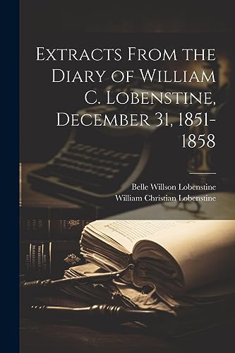 Lobenstin - Extracts From the Diary of William C. , December 31, 1851-
