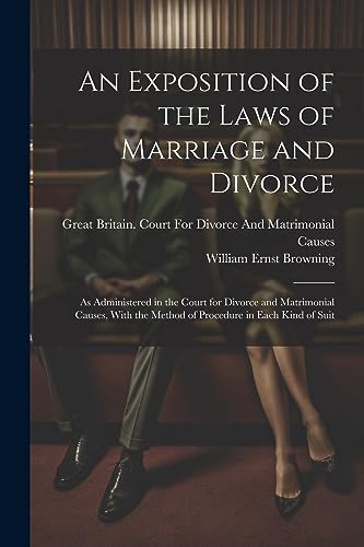 Browning - An Exposition of the Laws of Marriage and Divorce: As Admin