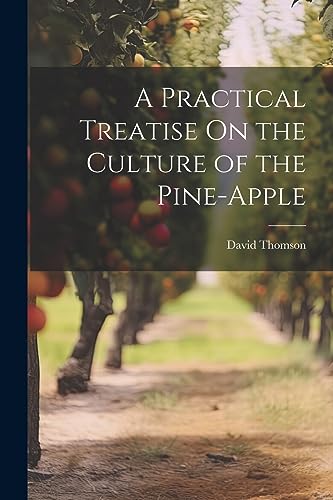 omson - A Practical Treatise On the Culture of the Pine-Apple - New pa