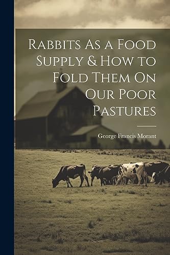 Morant - Rabbits As a Food Supply & How to Fold Them On Our Poor Pastu