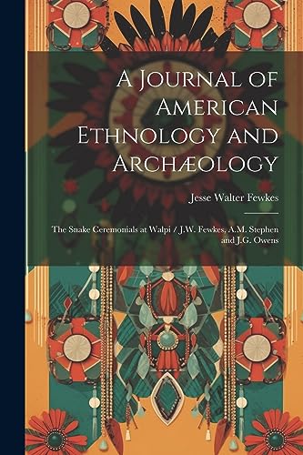 Fewkes - A Journal of American Ethnology and Arch?ology: The Snake Cer