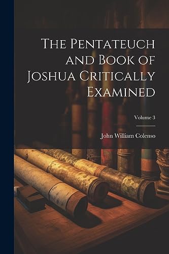 Colenso - Pentateuch and Book of Joshua Critically Examined; Volume 3