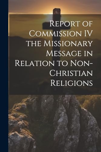 Anonymous - Report of Commission IV the Missionary Message in Relation