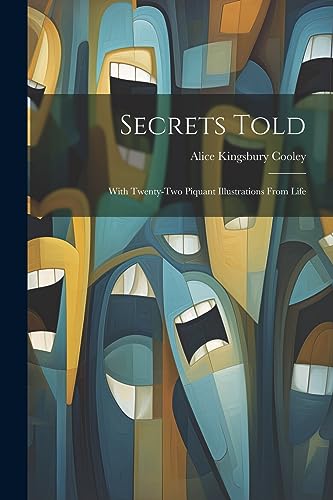 Cooley - Secrets Told: With Twenty-Two Piquant Illustrations From Life