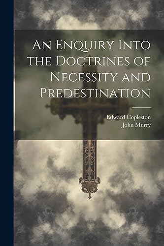 Copleston - An Enquiry Into the Doctrines of Necessity and Predestinat