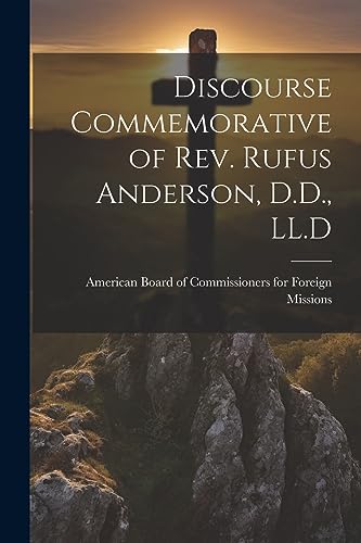 American Board of Co - Discourse Commemorative of Rev. Rufus Anderson,