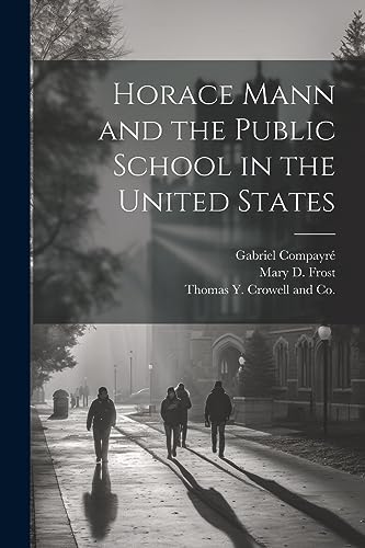 Frost - Horace Mann and the Public School in the United States - New p