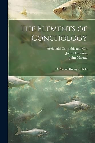 John Murray - Elements of Conchology; or Natural History of Shells - N