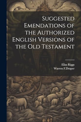 Riggs - Suggested Emendations of the Authorized English Versions of th