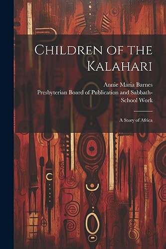 Barnes - Children of the Kalahari: A Story of Africa - New paperback o