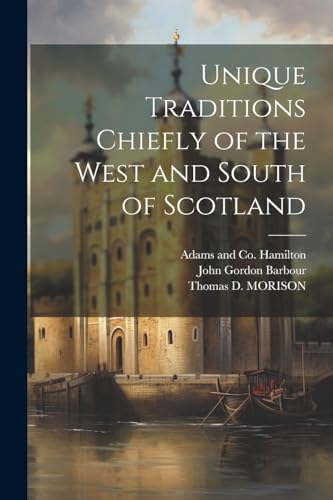 Barbour - Unique Traditions Chiefly of the West and South of Scotland