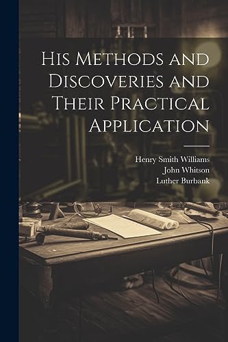 Williams - His Methods and Discoveries and Their Practical Application
