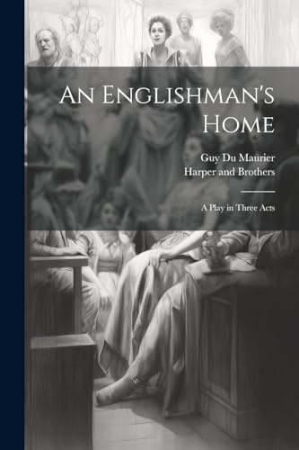 Maurier - An Englishman's Home A Play in Three Acts - New paperback o