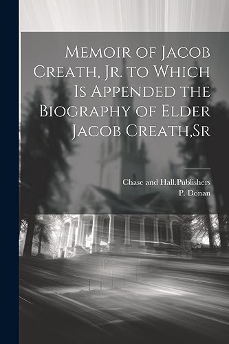 Donan - Memoir of Jacob Creath, Jr. to Which is Appended the Biography