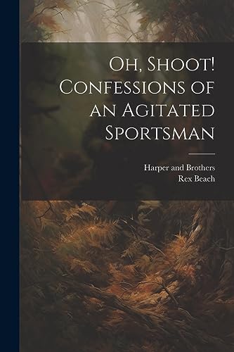 Beac - Oh, Shoot! Confessions of an Agitated Sportsman - New paperback