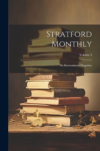 Anonymous - Stratford Monthly: An International Magazine; Volume 3 - N