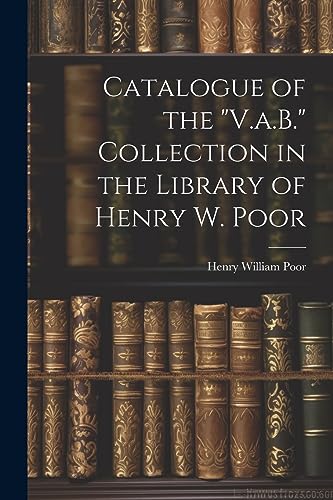 Poor - Catalogue of the "V.a.B." Collection in the Library of Henry W.