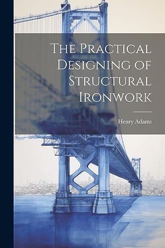 Adams - Practical Designing of Structural Ironwork - New paperback or