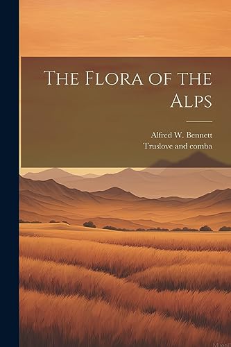 Bennett - Flora of the Alps - New paperback or softback