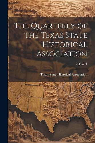xas State Historical - Quarterly of the ; Volume 1 - New paperback or
