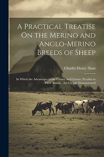 Hunt - A Practical Treatise On the Merino and Anglo-Merino Breeds of S