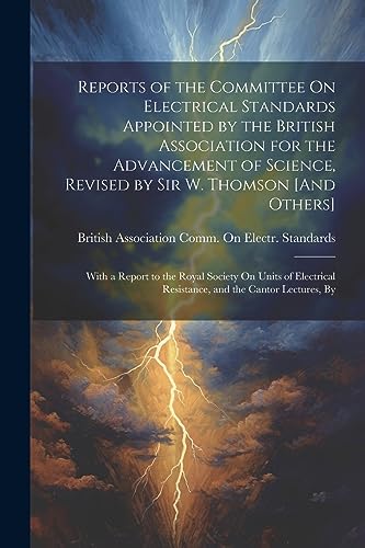 British Association - Reports of the Committee On Electrical Standards