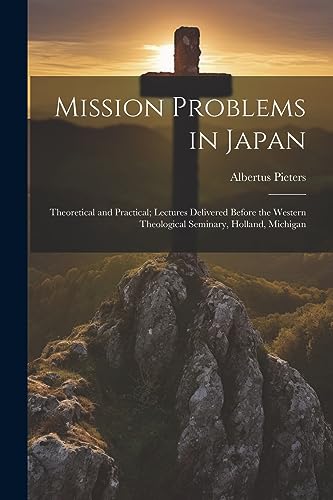 Pieters - Mission Problems in Japan: Theoretical and Practical; Lectur