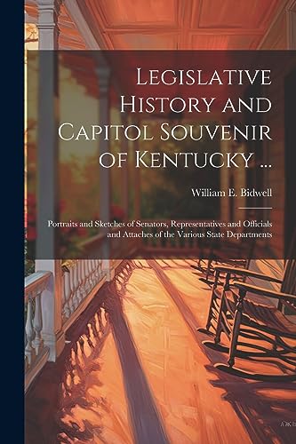 Bidwell - Legislative History and Capitol Souvenir of Kentucky ...: Po