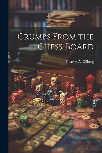 Gilberg - Crumbs From the Chess-Board - New paperback or softback